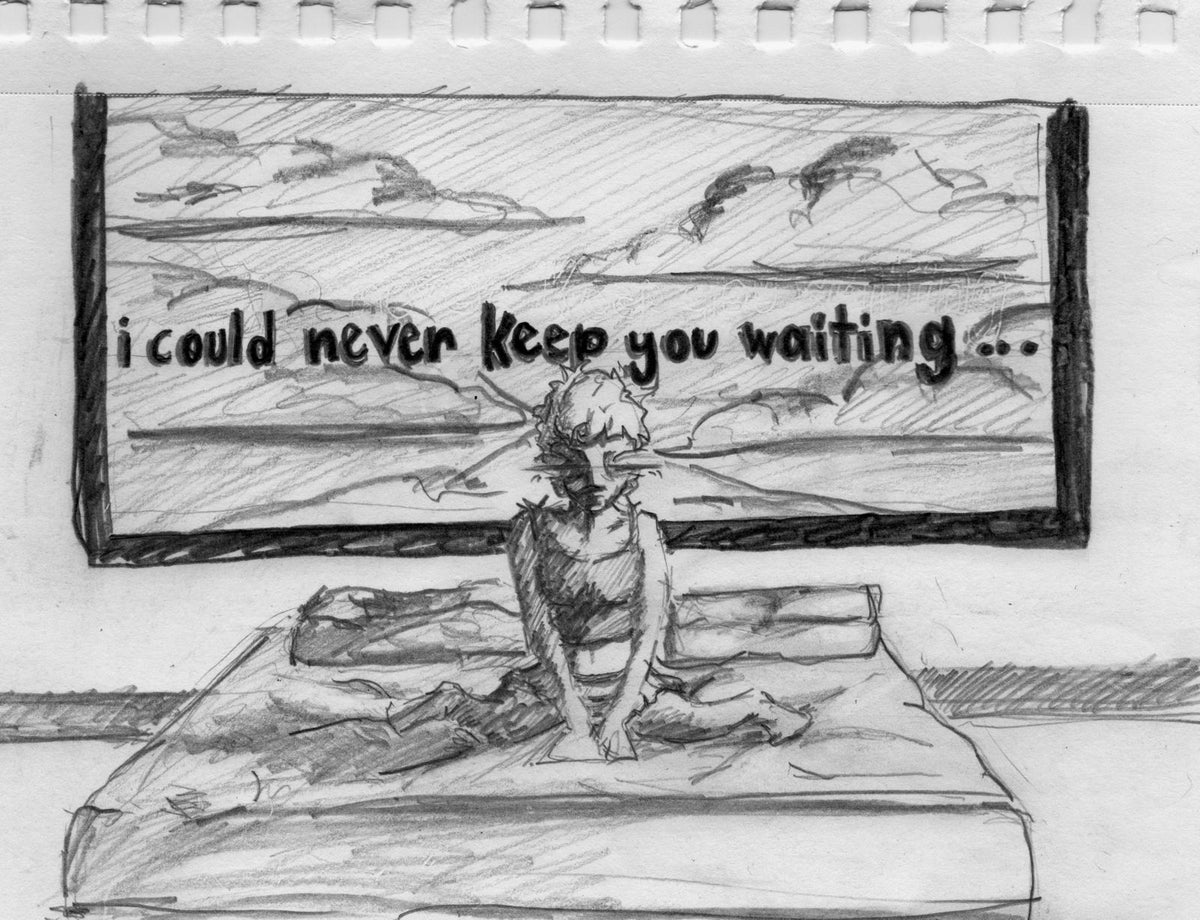 I Could Never Keep You Waiting #1
